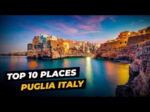 10 Best Place To Visit In Puglia | Ultimate Travel Guide