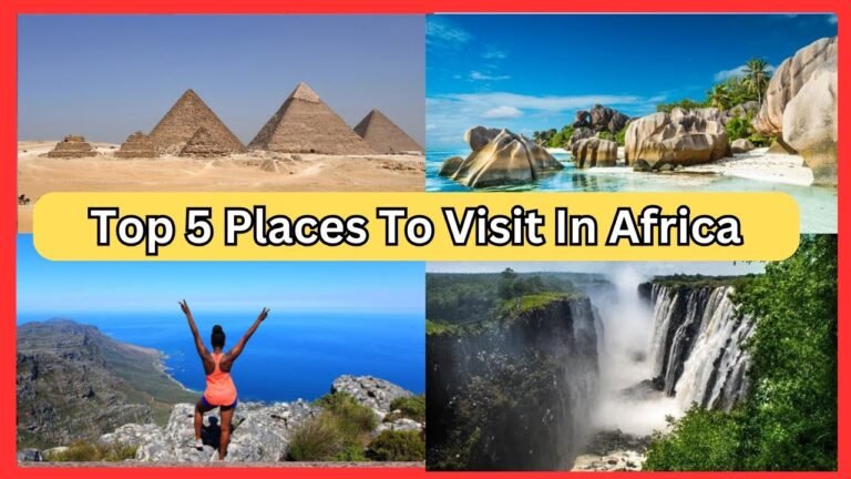 Top 5 Places To Visit In Africa | Ultimate Travel Guide