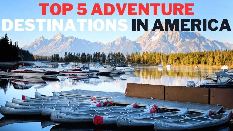 Top 5 Adventure Destinations in America