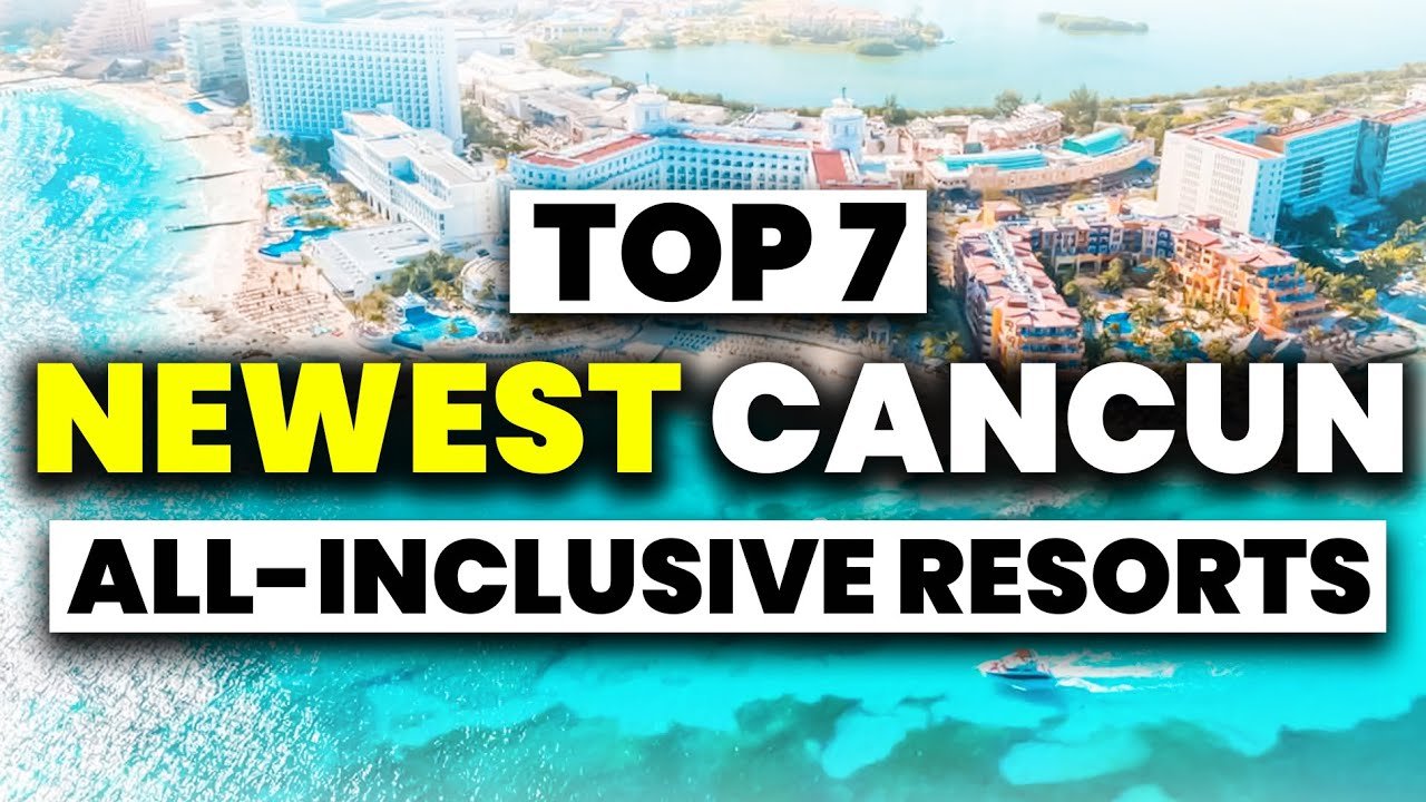Top 7 BEST NEW All Inclusive Resorts In Cancun Mexico (2023)
