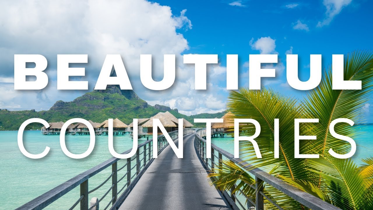 The 10 Most Beautiful Countries In The World