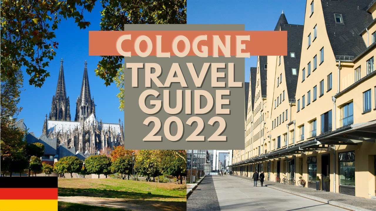 Cologne Travel Guide 2022 – Best Places to Visit in Cologne Germany in 2022
