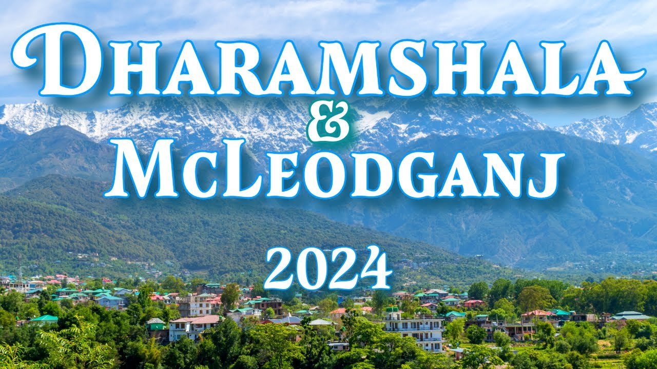 DHARAMSHALA │ 2024 │ DHARAMSHALA TOURIST PLACES │ DHARAMSHALA GUIDE │ McLEODGANJ TOURIST PLACES