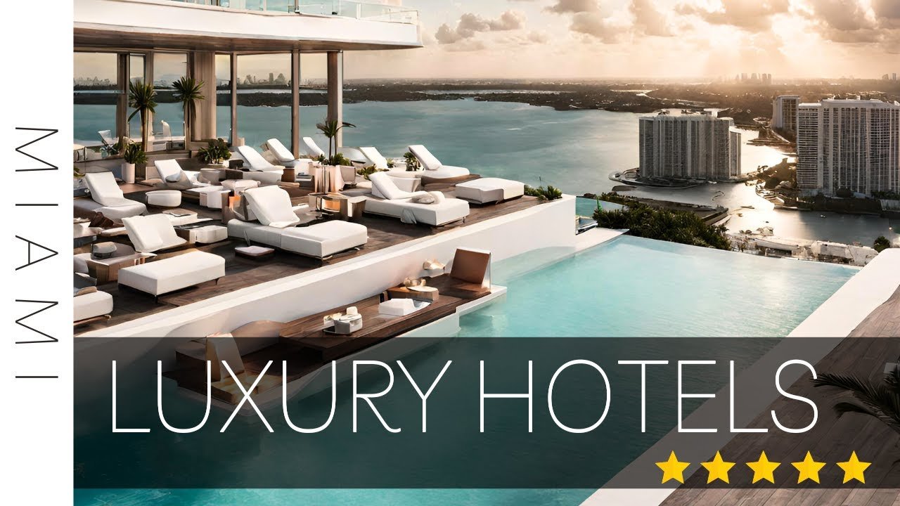Miami Ultimate Luxury Escapes: Top 10 5-Star Hotels in Miami, Florida