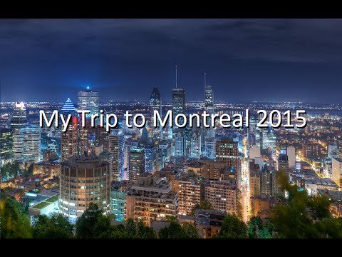 My Trip to Montreal 2015