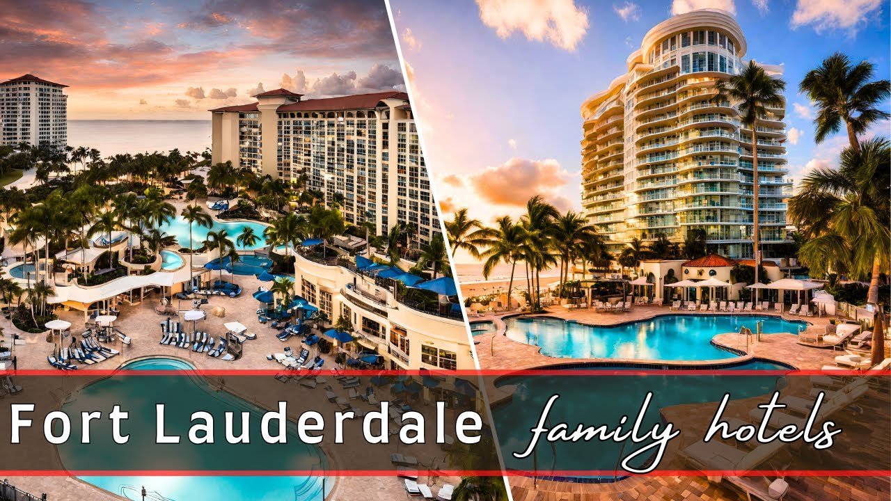 Best Hotels in Fort Lauderdale, Florida for Families