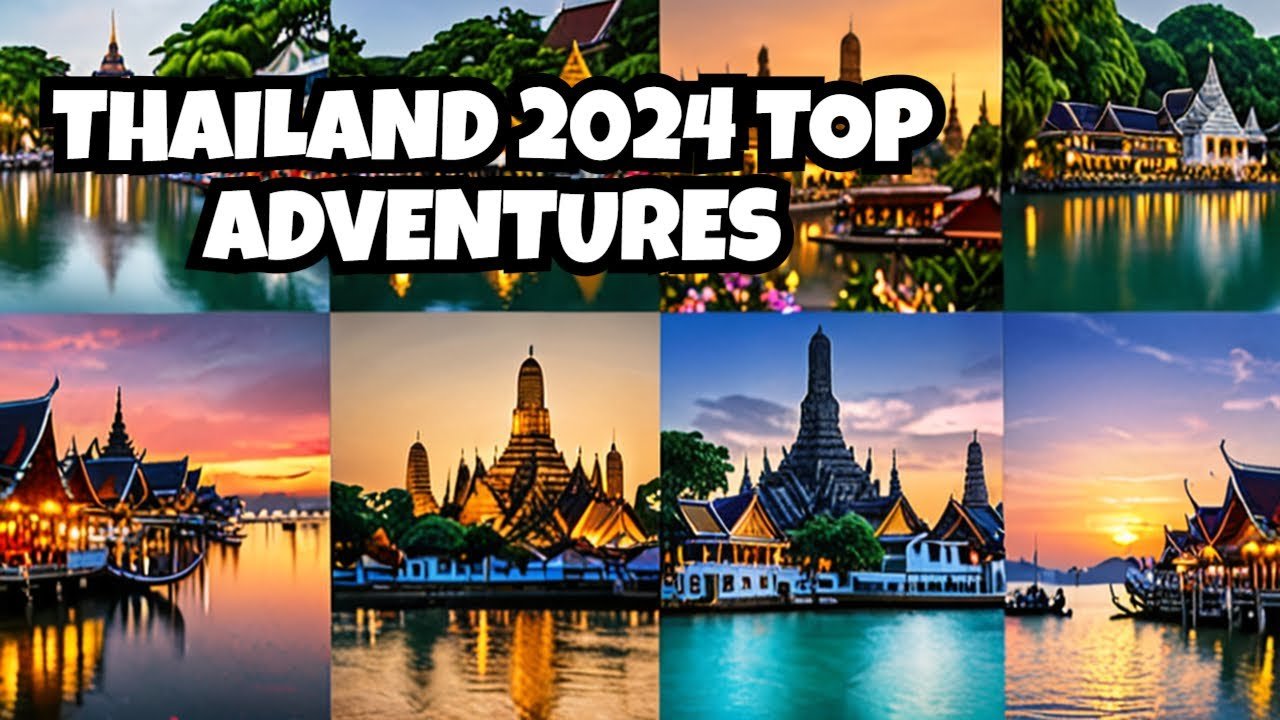 Thailand 2024 Bucket List Adventures