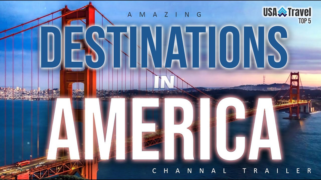 Travel To Top Destinations in America – Top 5 Best Places in Each State