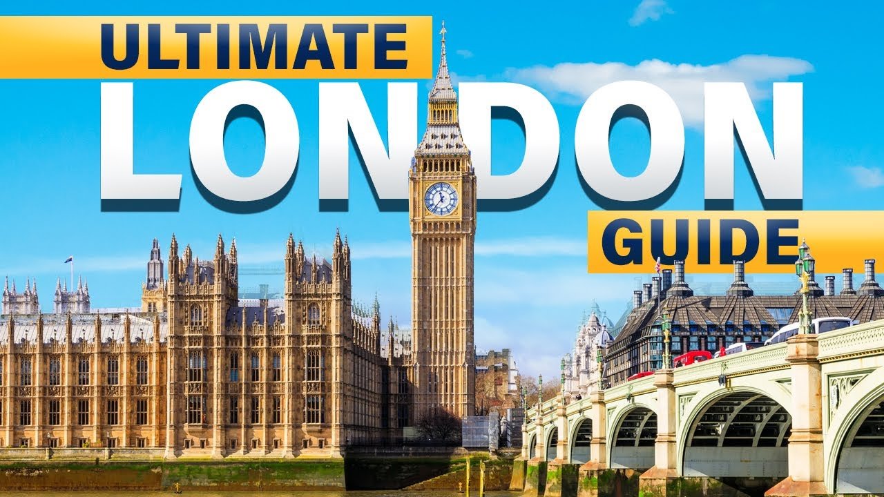 The Ultimate Guide to Exploring London Tips & Tours