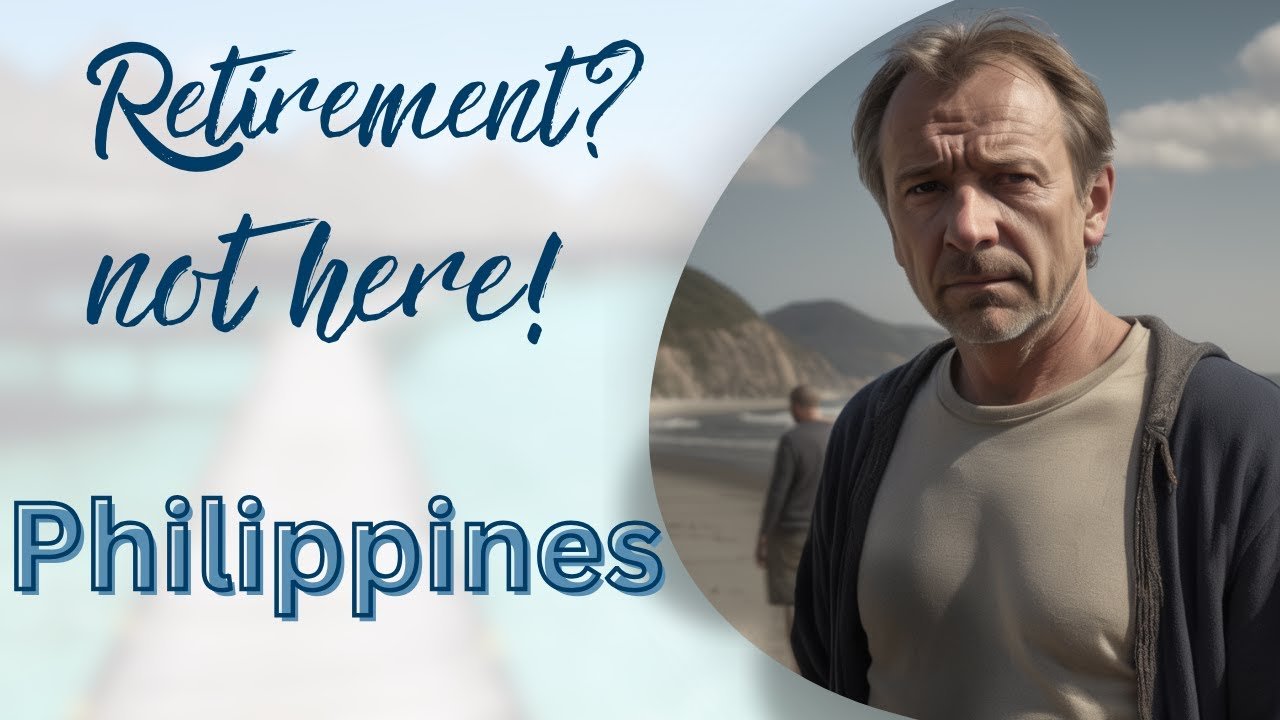 The Hidden Truth: Why Retiring to The Philippines Might Not Be For You