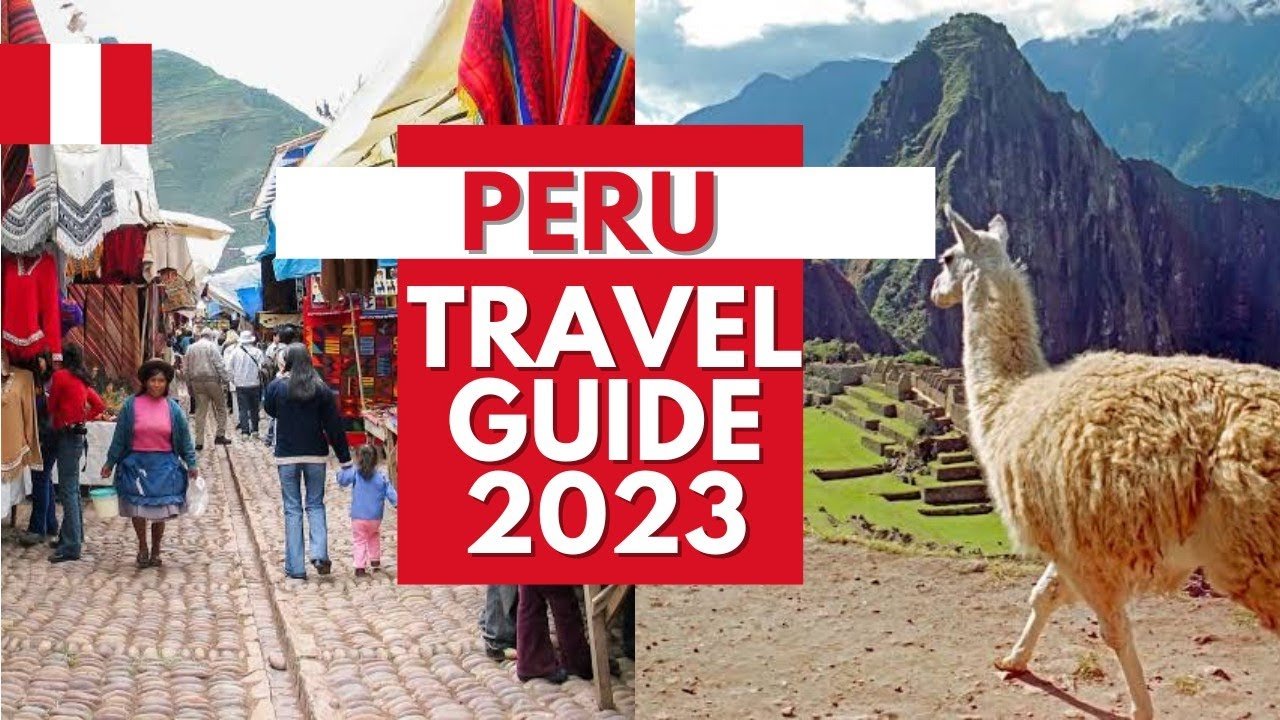 Peru Travel Guide – Best Places to Visit and Things to do in Peru in 2023