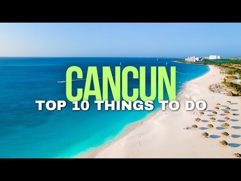 CANCUN: Top 10 Things To Do Cancun Mexico