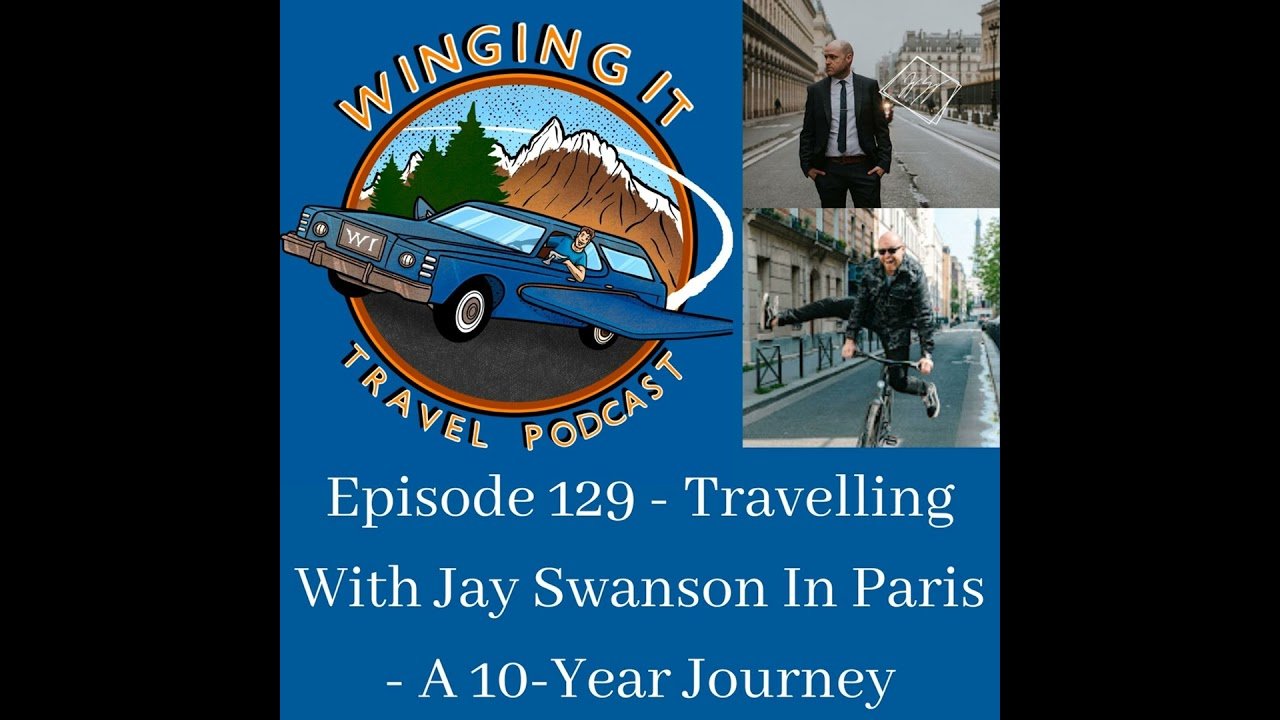 Episode 129 – Travelling With Jay Swanson In Paris – A 10-Year Journey