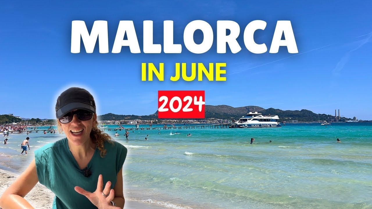 Visiting Mallorca in June 2024: WHAT TO EXPECT