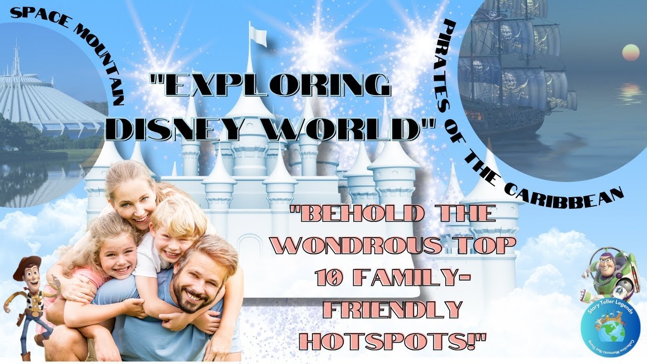 Top 10 Must-Visit Attractions at Disney World for Families