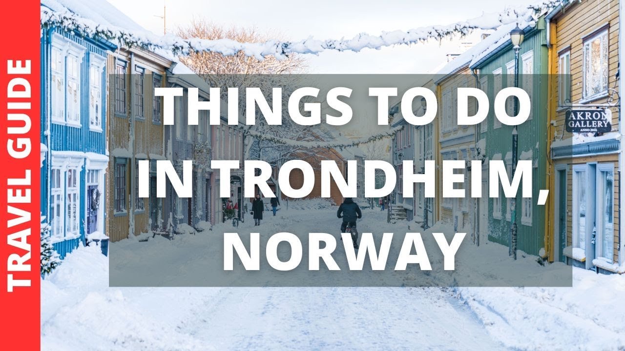 Trondheim Norway Travel Guide: 13 BEST Things To Do In Trondheim