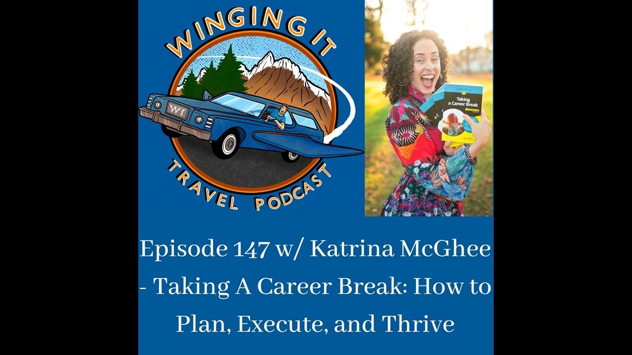 Episode 147 w/ Katrina McGhee – Taking A Career Break: How to Plan, Execute, and Thrive