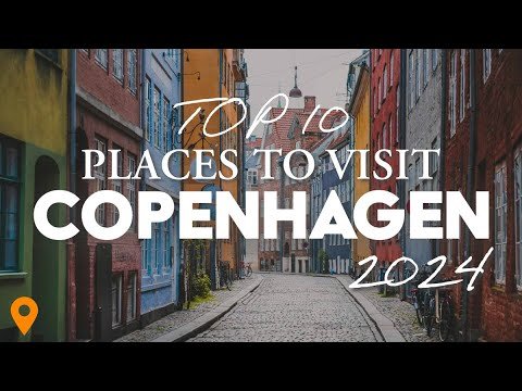 Top 10 Places To Visit In Copenhagen Summer 2024